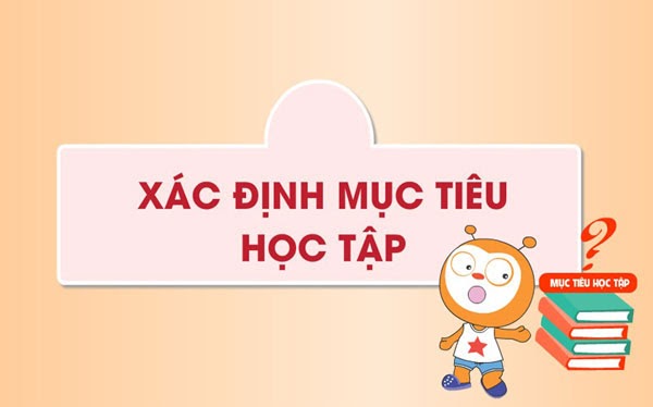 Học sinh cần xác định mục tiêu học tập rõ ràng